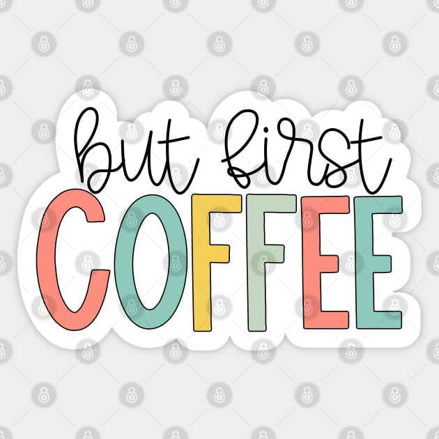 But First Coffee Bright Pastels Sticker by broadwaygurl18